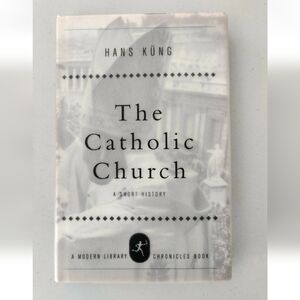 The Catholic Church: A Short History -- Hans Kung
